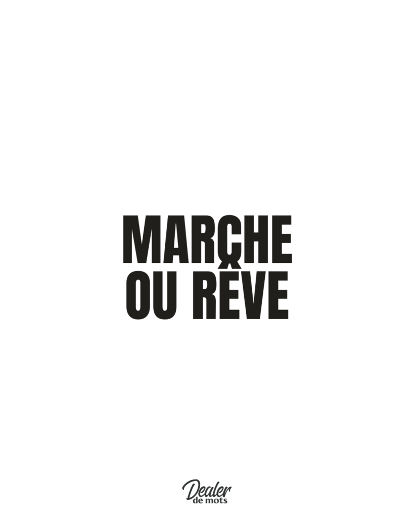 Marche ou rêve